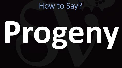 how do you pronounce progeny.